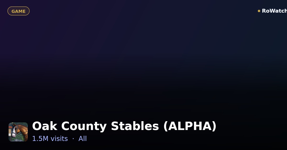 Oak County Stables (ALPHA) Player Count & Live Stats — RoWatcher