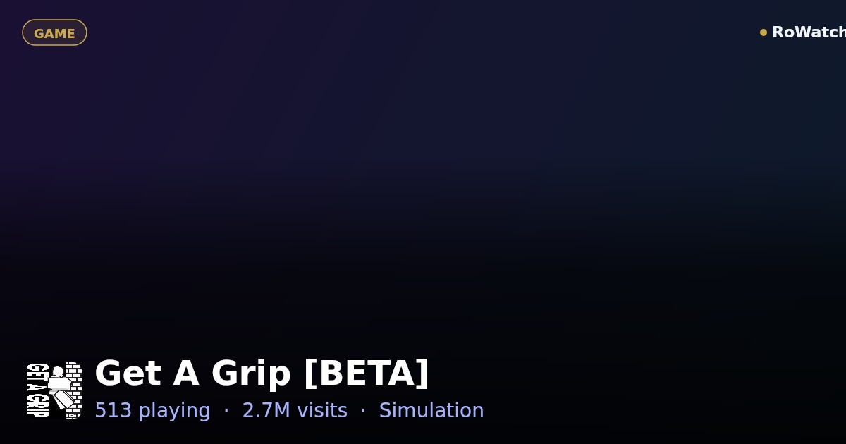 Get A Grip [BETA] Player Count & Live Stats — RoWatcher