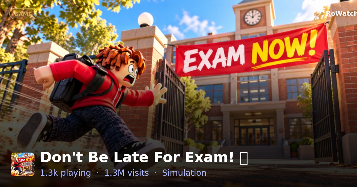 Don't Be Late For Exam! 🏫 Player Count & Live Stats — RoWatcher