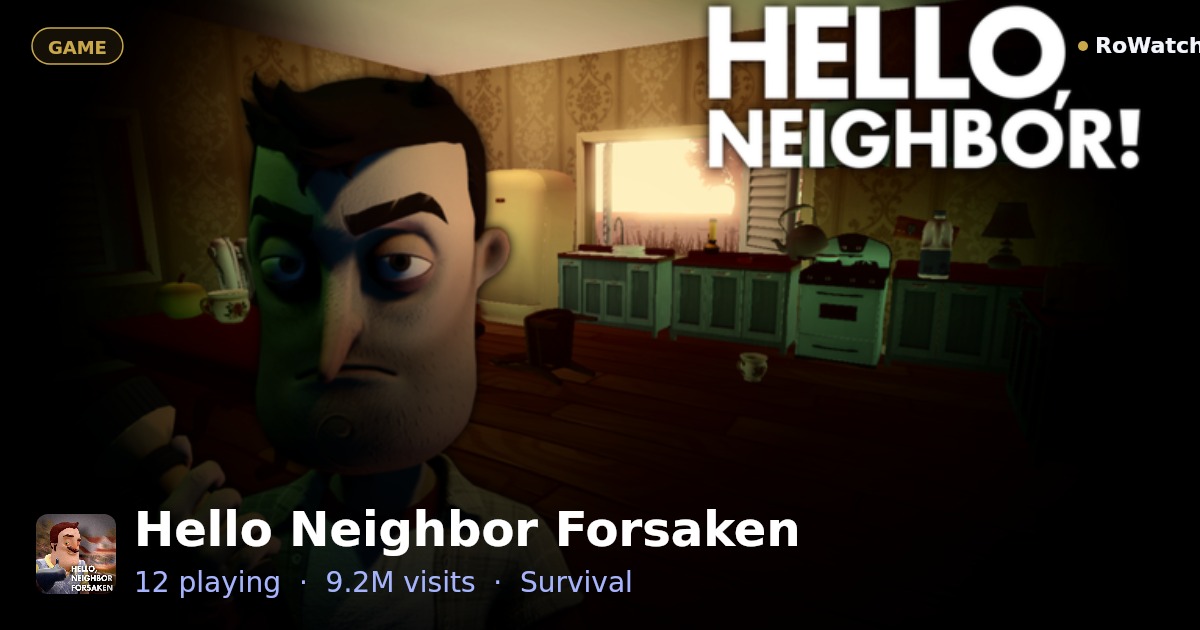 Hello Neighbor Forsaken Player Count & Live Stats — RoWatcher